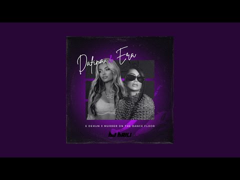 Era Istrefi, Dafina Zeqiri - E Dehun X Murder On The Dancefloor (DJ Drili Mashup)