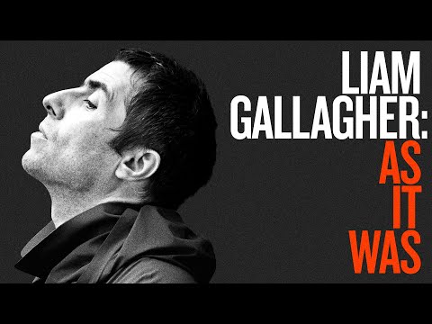 Liam Gallagher: As It Was - Official Trailer