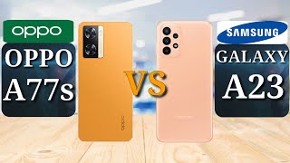 Oppo A77s vs Samsung Galaxy A23 | Full Comparison