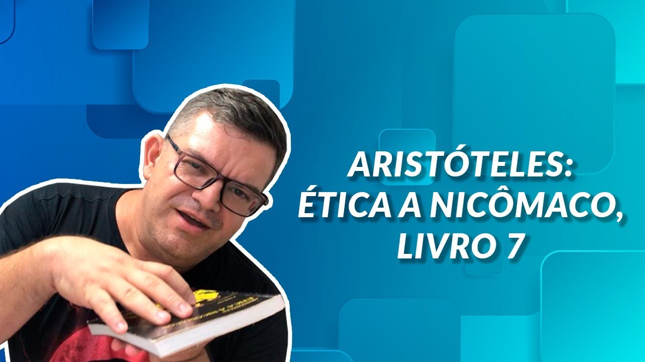 ARISTÓTELES: ÉTICA A NICÔMACO, Livro 7