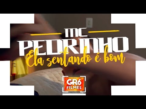 MC Pedrinho - Ela Sentando é Bom (GR6 Filmes) Perera DJ