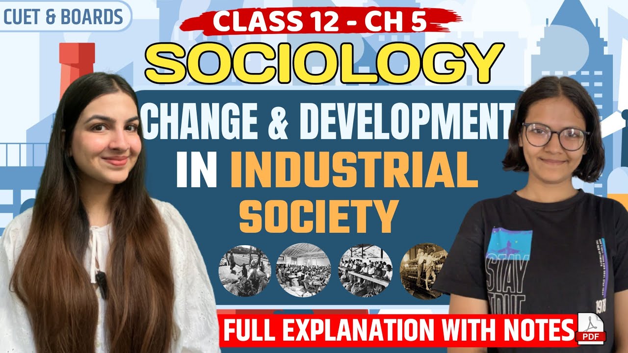 Class 12 Sociology Change & Development in Industrial Society | Full explanation | For Boards & CUET