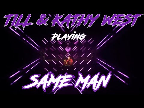 Till & Kathy West playing “Same Man”