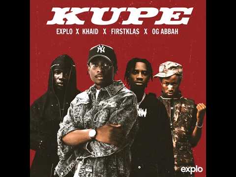 Explo, OG Abbah, FirstKlaz & Khaid –  Kupe (Official Lyric Video)