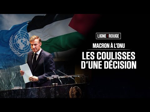 LIGNE ROUGE - Emmanuel Macron à l’ONU, les coulisses d’une décision