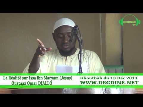 Khoutbah: La Réalité sur Issa Ibnou Maryam (Jésus) du 13/12/2013 (10 Safar 1435) par Omar DIALLO