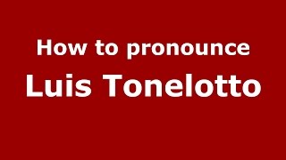 How to pronounce Luis Tonelotto
