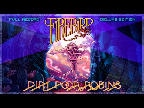 Dirt Poor Robins - Firebird Deluxe Edition (Full Record)