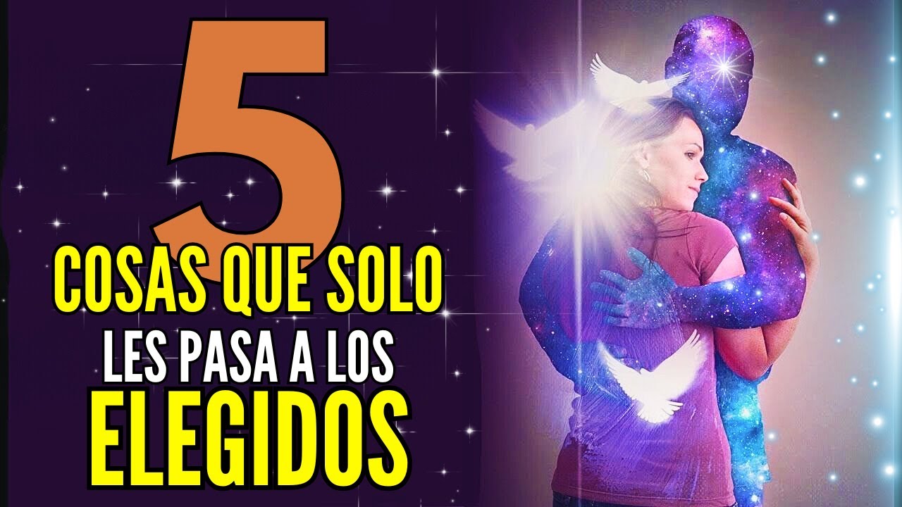 5 COSAS QUE LES PASA SOLO A LOS ELEGIDOS