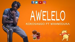 Kokosango Ft Wamwiduka - Awelelo ( Music Audio )
