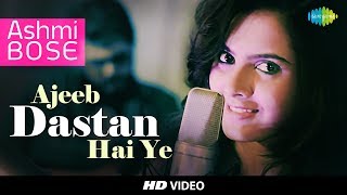 Ajeeb Dastan Hai Yeh - Cover I  Kolkata Videos I Ashmi Bose