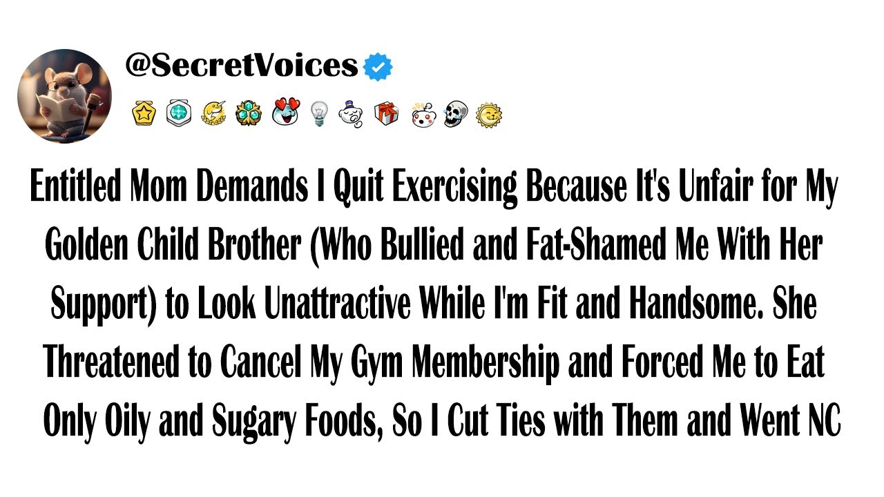 Entitled Mom Demands I Quit Exercising Because It's Unfair for My Golden Child Brother (Who Bulli...