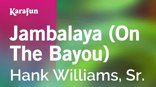 Karaoke Jambalaya (On The Bayou) - Hank Williams, Sr. *