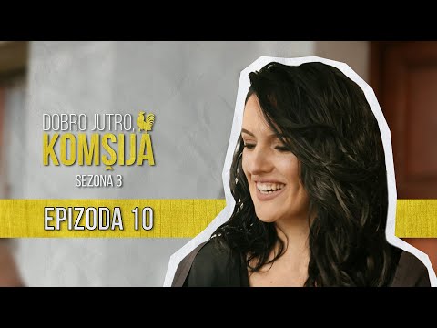 DOBRO JUTRO KOMŠIJA (SEZONA 3) - EPIZODA 10