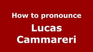 How to pronounce Lucas Cammareri