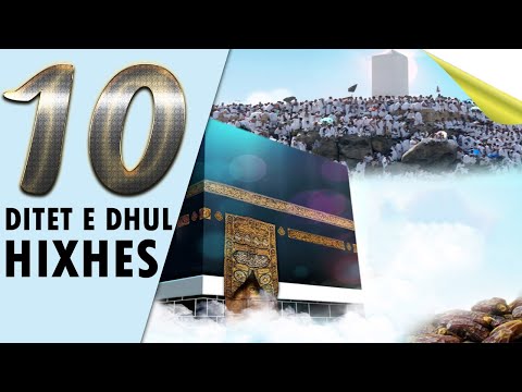 10 ditet e Dhul Hixhes - Dobite dhe shperblimi i madh! Cfare duhet te dini?