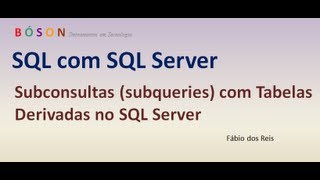 34 - T-SQL - Subconsultas (subqueries) com Tabelas Derivadas - SQL Server