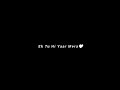 Arijit Singh Ek Tu Hi Yaar Mera Song Status New Black Screen Status Love WhatsApp Status