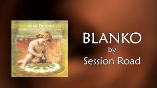 Session Road - Blanko (Lyrics Video)