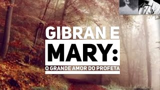 GIBRAN E MARY: O GRANDE AMOR DO PROFETA