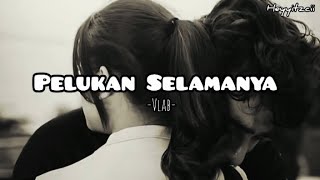 Download lagu PELUKAN SELAMANYA -Vlab- (Ost. Asmara Gen Z) (lyrics) mp3