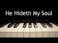 He Hideth My Soul - piano instrumental hymn with lyrics