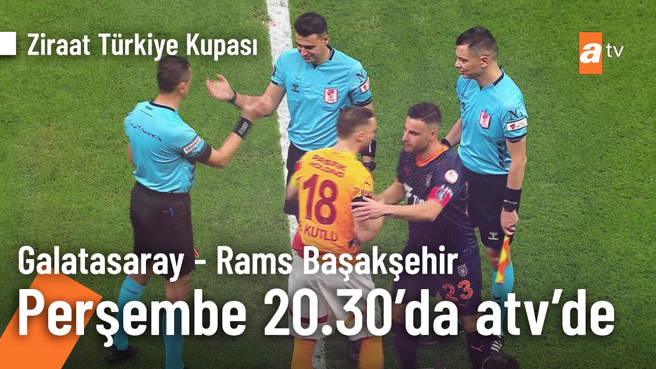 Galatasaray - Rams Başakşehir Ziraat Kupası Maçı Perşembe 20.30'da atv'de! ⚽