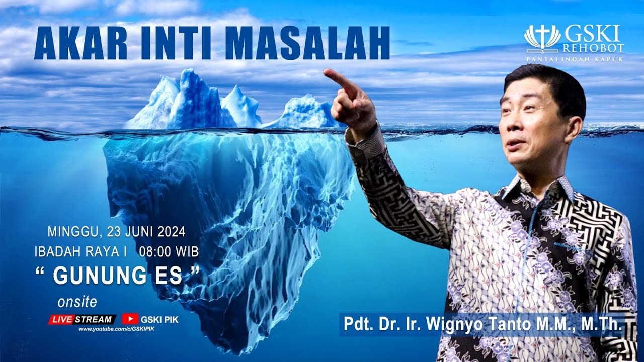 Sesi 1 – Akar Inti Masalah: Gunung Es – Pdt. Dr. Ir. Wignyo Tanto, M.M., M.Th. (230624)