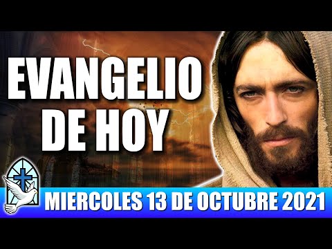 Evangelio De Hoy MIERCOLES 13 De OCTUBRE 2021 El Evangelio Del Día De Hoy