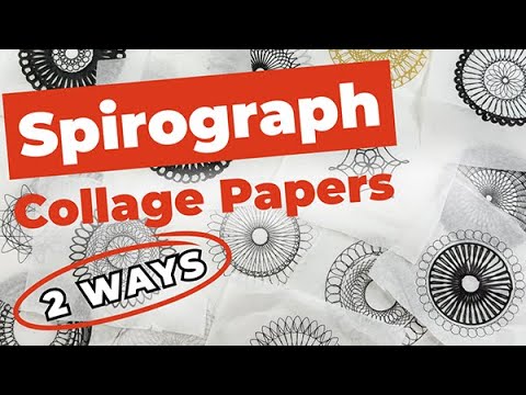 Spirograph Collage Papers – 2 Ways