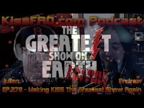 KissFAQ Podcast Ep.278 - Making KISS The Greatest Show Again