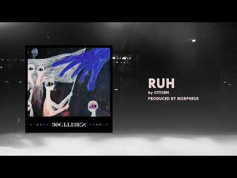 CITI3EN - RUH [OUTRO] (prod. by Mxrpheus)