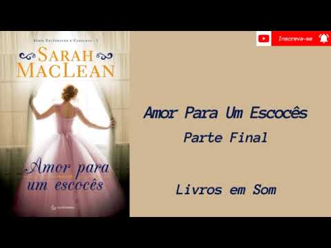 Audiobook Amor Para Um Escocês - Série Escândalos e Canalhas ( Livro 2) -  Parte Final