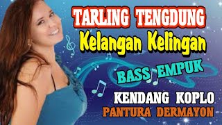 Download lagu KELANGAN KELINGAN TENGDUNG INDRAMAYU KOPLO PANTURA | LAGU TARLING RAMPAK KENDANG KOPLO mp3