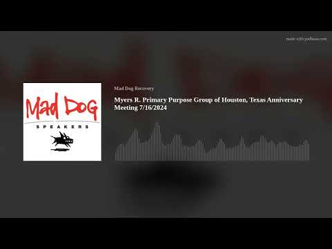 Myers R. Primary Purpose Group of Houston, Texas Anniversary Meeting 7/16/2024