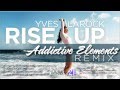 Yves LaRock - Rise Up (Addictive Elements Remix ...