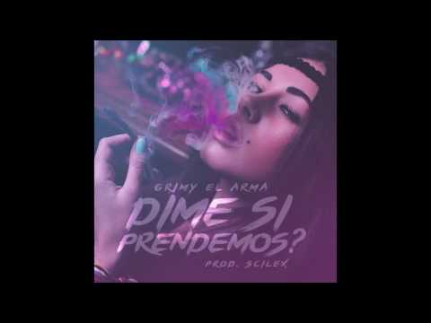 GRIMY EL ARMA - DIME SI PRENDEMOS