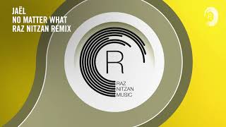 VOCAL TRANCE: Jaël - No Matter What (Raz Nitzan Remix) RNM + LYRICS