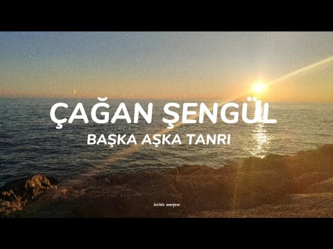Çağan Şengül - Başka Aşka Tanrı (Lyrics/Lyrics Video)