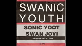 Swanic Youth – Sonic Yoot / Swan Jovi (Full release)