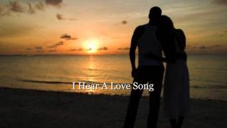 I Hear A Love Song