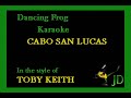 Toby Keith - Cabo San Lucas (With Background Vocals) (Karaoke) - Dancing Frog Karaoke