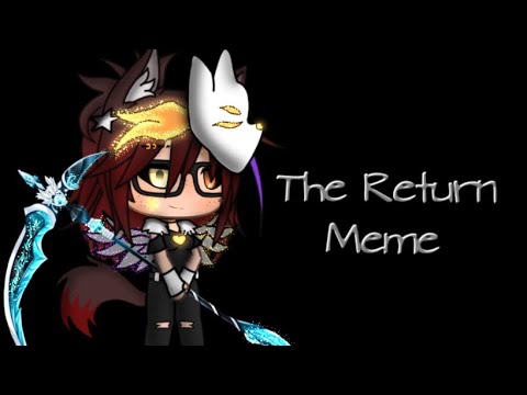 The Return Meme | GLMeme | { Bitte Beschreibung Lesen } | - Asaku