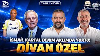 🔴 CANLI | AKLIMDA İSMAİL KARTAL YOKTU!  | DİVAN ÖZEL | ÜMİT ÖZAT & MELİH ŞENDİL