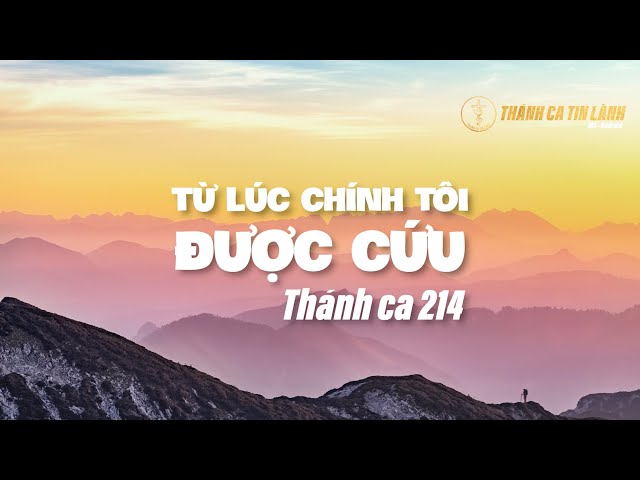 THÁNH CA 214 | TỪ LÚC CHÍNH TÔI ĐƯỢC CỨU | KARAOKE THÁNH CA TIN LÀNH