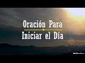 La Mejor Oración para iniciar el Día