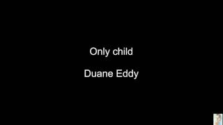 Only child (Duane Eddy)