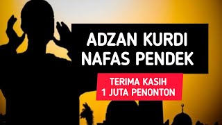 Download lagu ADZAN KURDI NAFAS PENDEK (NADA RENDAH) mp3 Download lagu ADZAN KURDI NAFAS PENDEK (NADA RENDAH) mp3