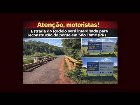 Atenção, motoristas! Estrada do Rodeio será interditada para reconstrução de ponte em São Tomé (PR).