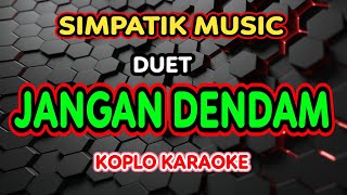 Download lagu JANGAN DENDAM KARAOKE - LAILA AYU KDI ft IRWAN DACADEMY - SIMPATIK MUSIC @koplokaraooke mp3 Download lagu JANGAN DENDAM KARAOKE - LAILA AYU KDI ft IRWAN DACADEMY - SIMPATIK MUSIC @koplokaraooke mp3
